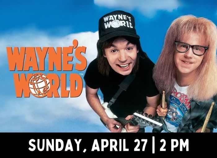 Wayne's World | Movies at the Miller