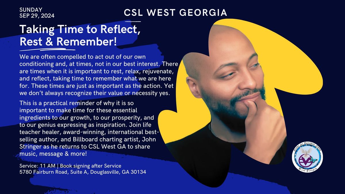 CSL West GA "Taking Time to Reflect, Rest & Remember" featuring John Stringer