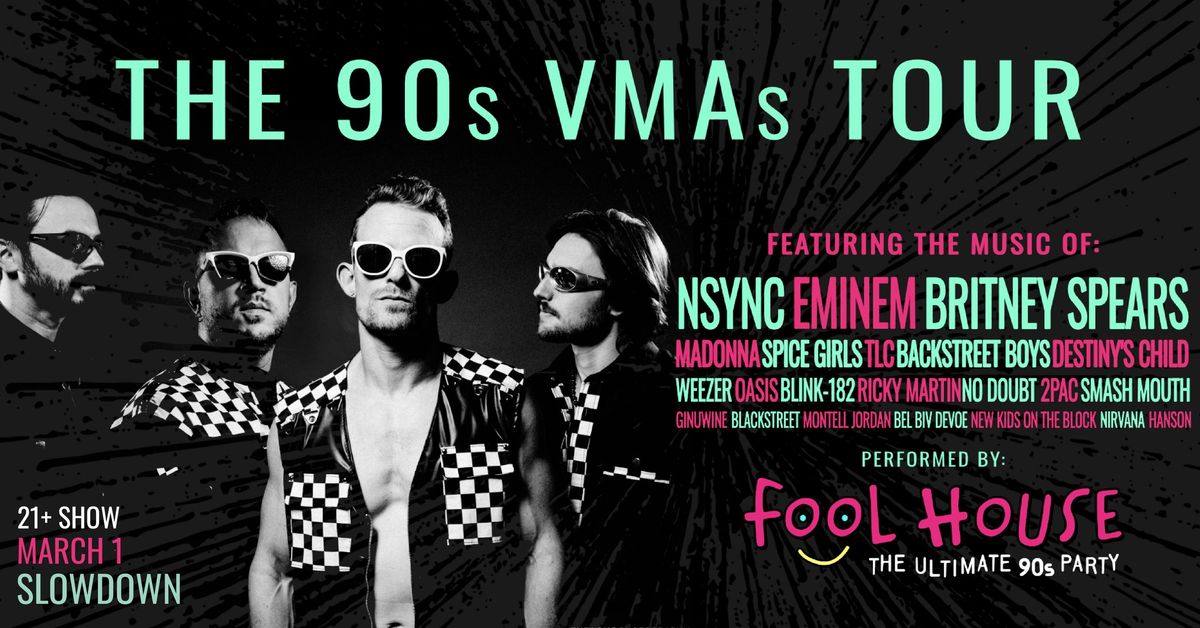 Fool House - The Ultimate 90's Party - VMAs Tour