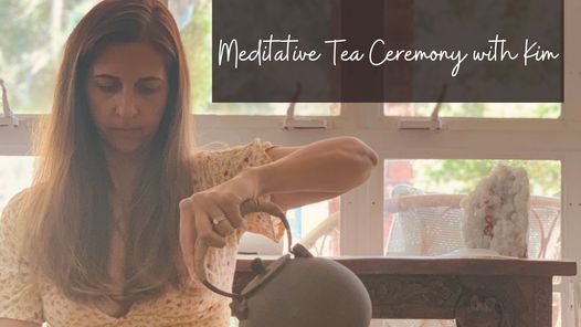 Meditative Tea Ceremony with Dr. Kim Carnall