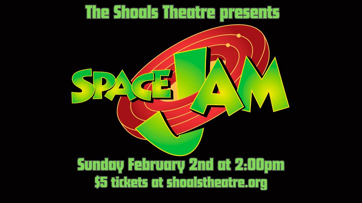 Space Jam at the Shoals Theatre