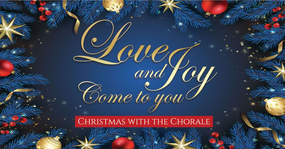 Love and Joy Come To You, Christmas with the Chorale Concert