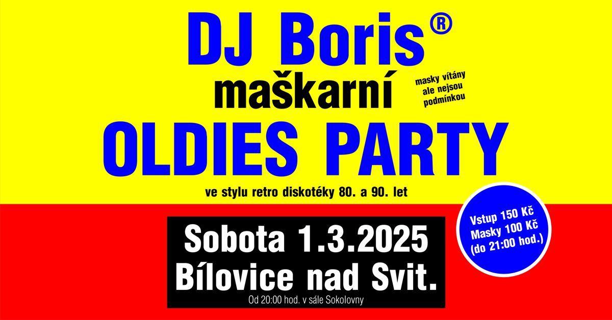 DJ Boris: B\u00cdLOVICE Nad Svit. - Ma\u0161karn\u00ed OLDIES PARTY - So 1.3.2025 (Sokolovna)