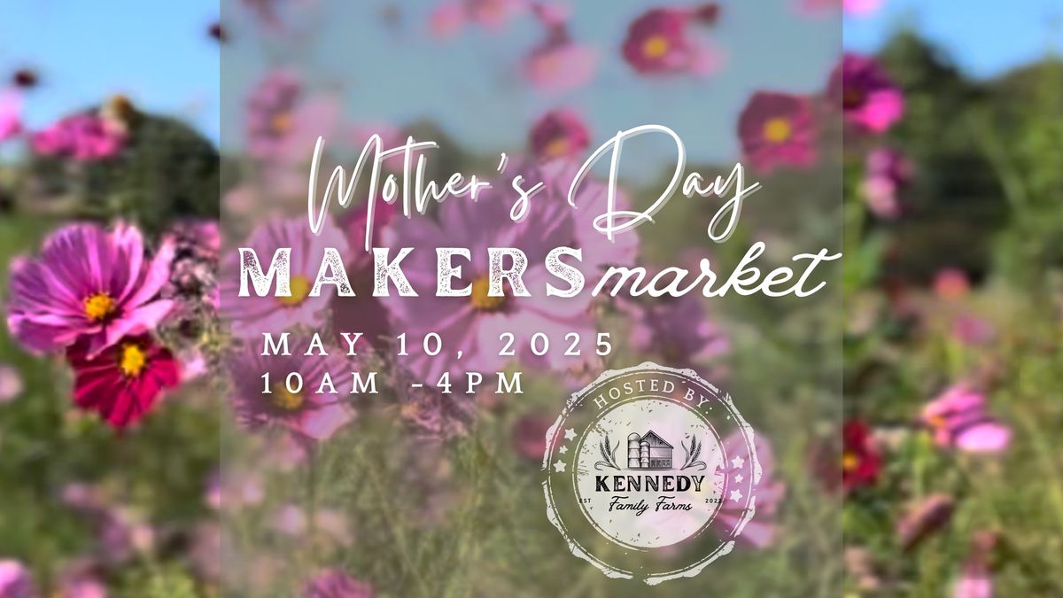 Mother's Day Makers Market at Kennedy Family Farms