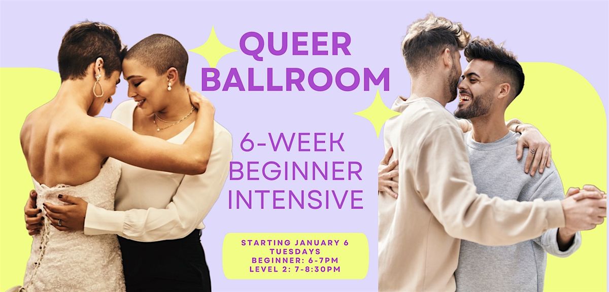 QUEER BALLROOM dance class series:  6-week intensive