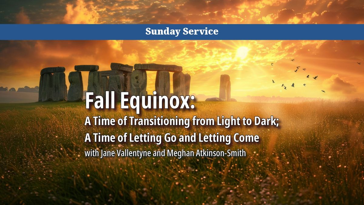 Fall Equinox: A Time of Transitioning from Light to Dark; A Time of Letting Go and Letting Come