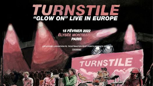 [SOLD OUT] Turnstile | Elys\u00e9e Montmartre, Paris - 15 f\u00e9vrier 2022