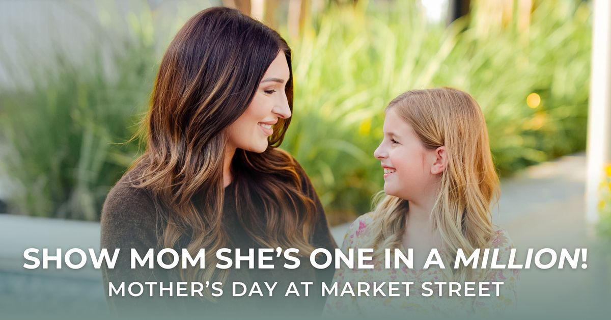 Celebrate MOM at Market Street! 
