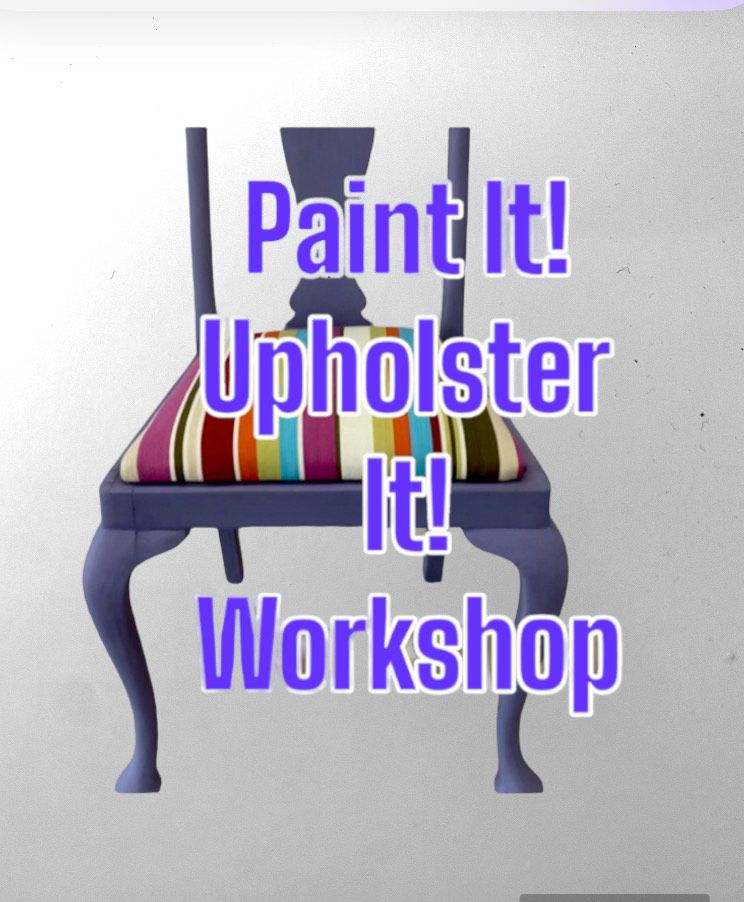 Paint It! Upholster It! Course