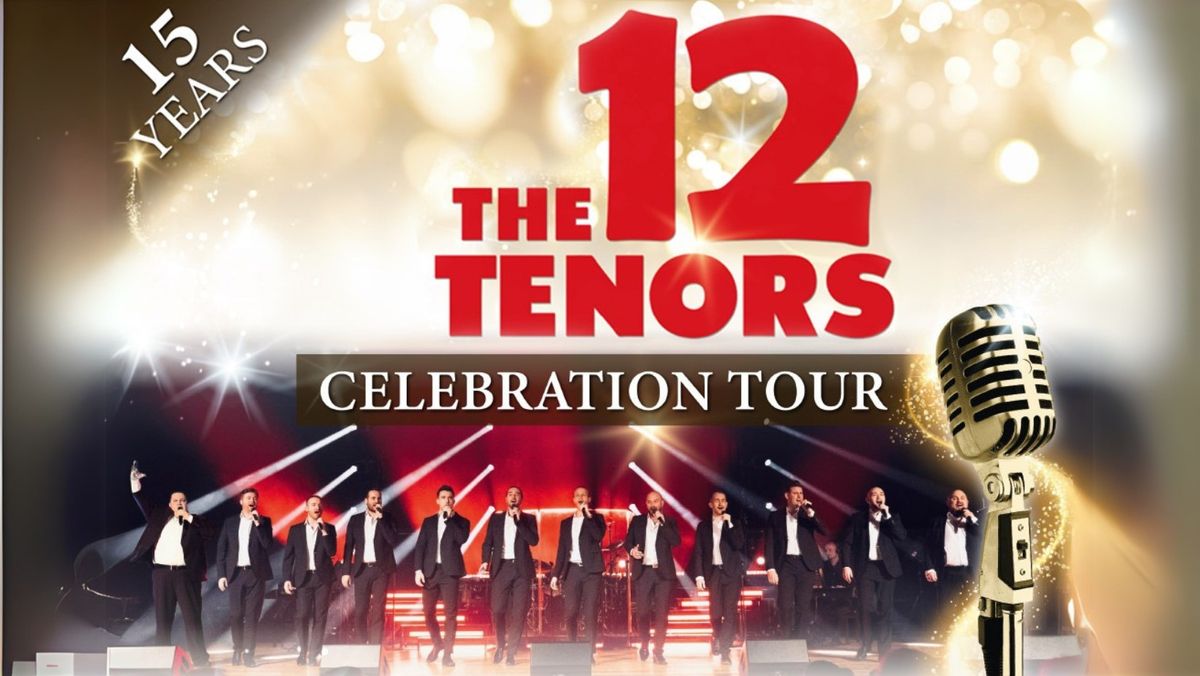 THE 12 TENORS - 15 Years Celebration Tour