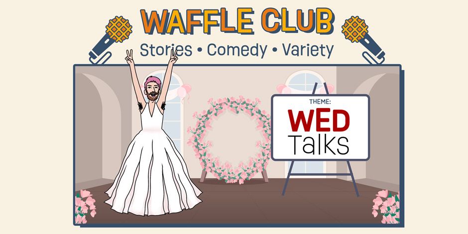 Waffle Club: Wed Talks