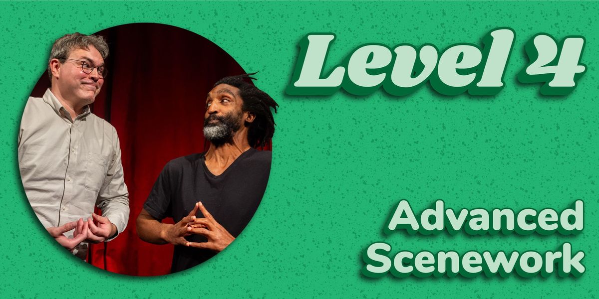 Level 4 Improv "Advanced Scenework" Begins