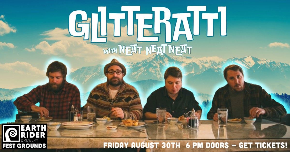 Glitteratti + Neat Neat Neat | 6pm Doors | Friday | August 30th | Get your tickets!