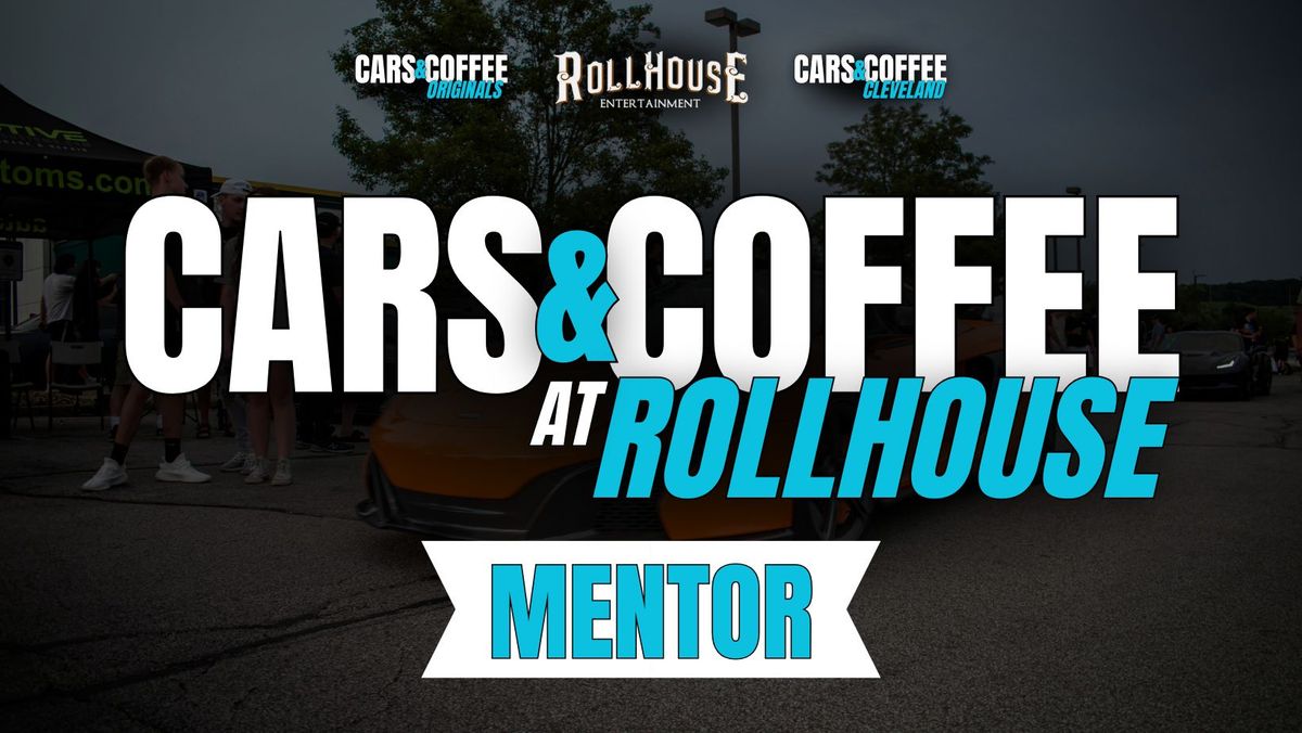 Cars & Coffee At Rollhouse Mentor