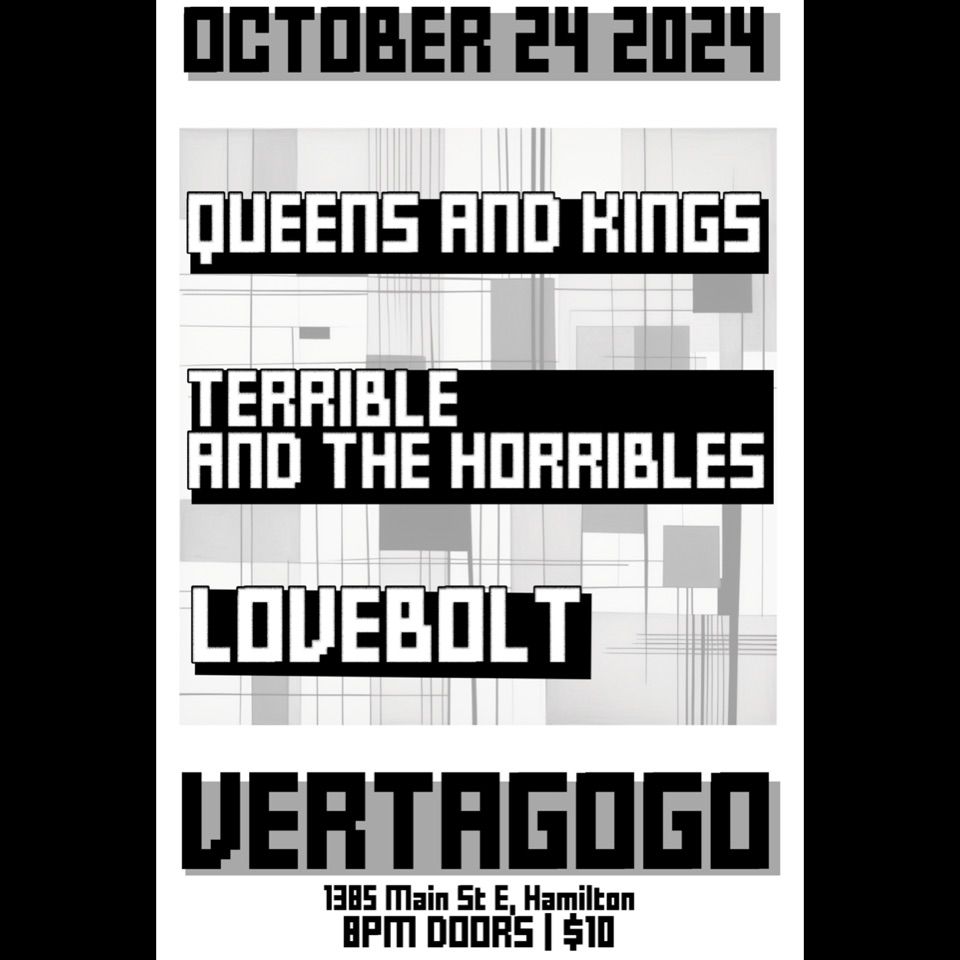 Queens & Kings \/ Terrible and the Horribles \/ LoveBolt @ Vertagogo