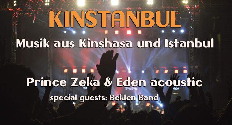 KINSTANBUL: Musik aus Kinshasa & Istanbul, mit Prince Zeka, Eden acoustic, Beklen Band