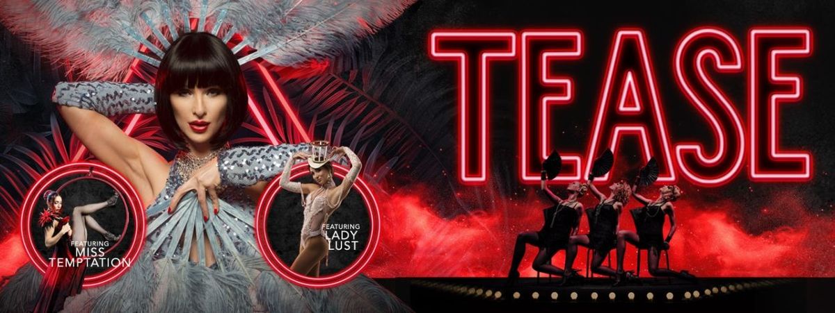 Tease - The Ultimate Burlesque & Cabaret Experience