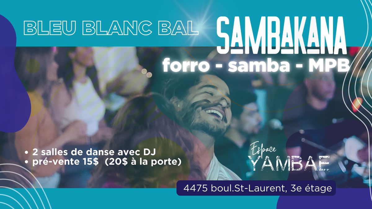 SAMBAKANA 2024: BAILE ''BLEU-BLANC-BAL'' -  MPB\/\/Samba de gafieira\/\/ Forr\u00f3 \/\/