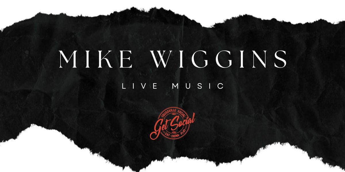 6\/29: Live Music with Mike Wiggins