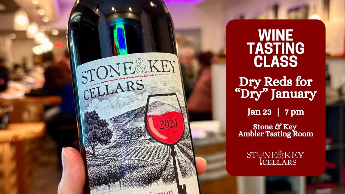 Dry Reds for \u201cDry\u201d January Class @ Stone & Key Cellars