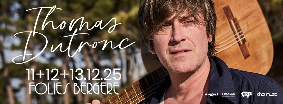 THOMAS DUTRONC \u2022 11,12 et 13 d\u00e9cembre 2025 \u2022 Folies Berg\u00e8re