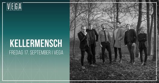 Kellermensch [support: Ring Them Bells] - VEGA - F\u00e5 billetter