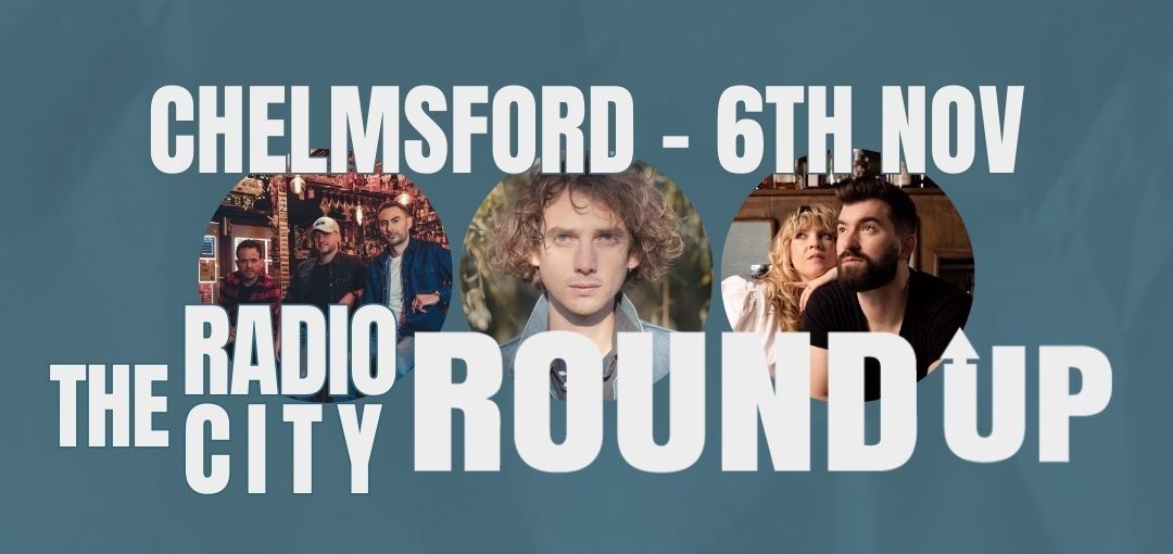 The Radio City Round Up - Chelmsford