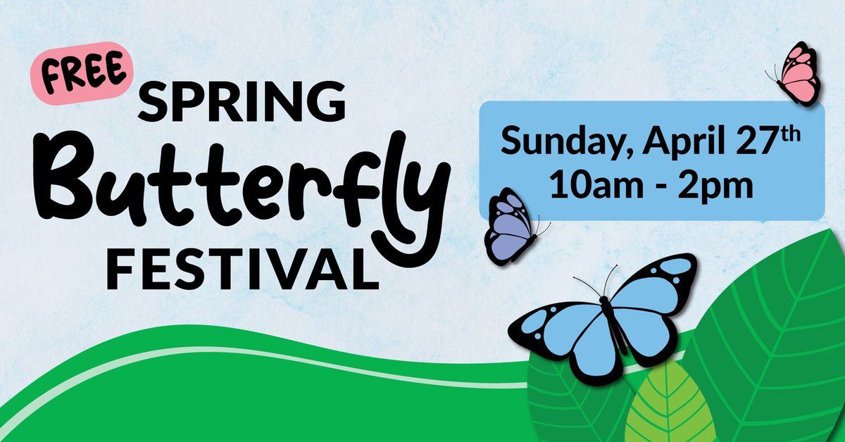 FREE Spring Butterfly Festival