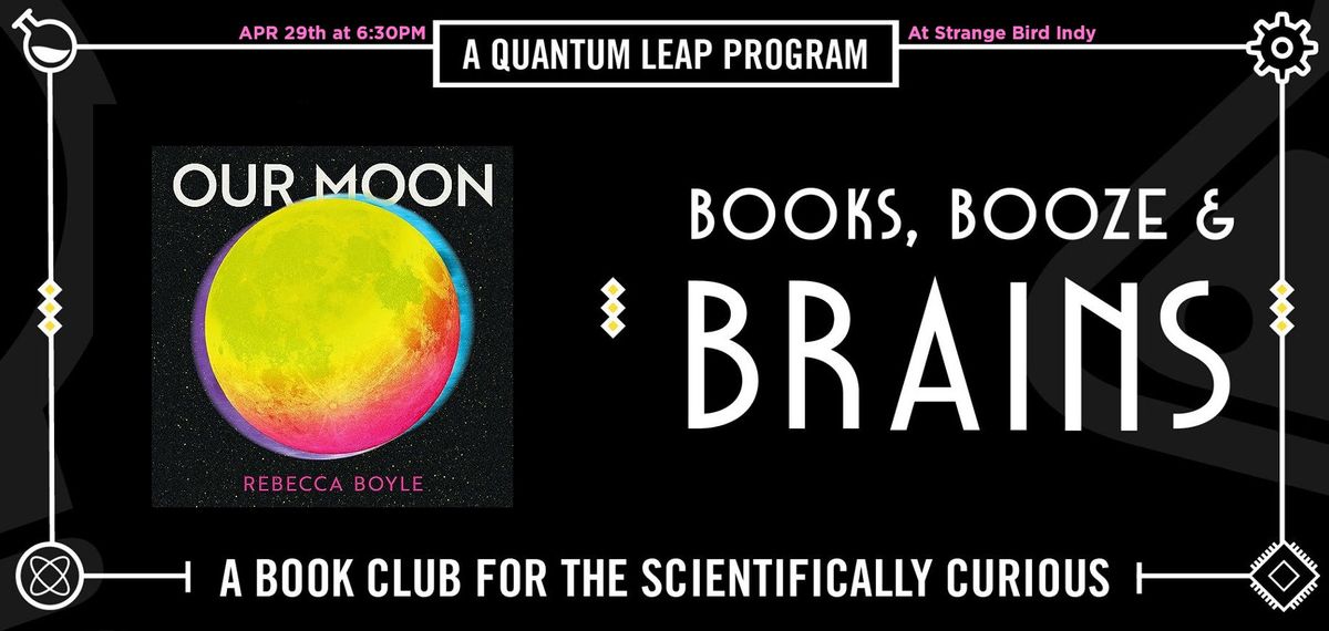 Books, Booze, and Brains: Our Moon