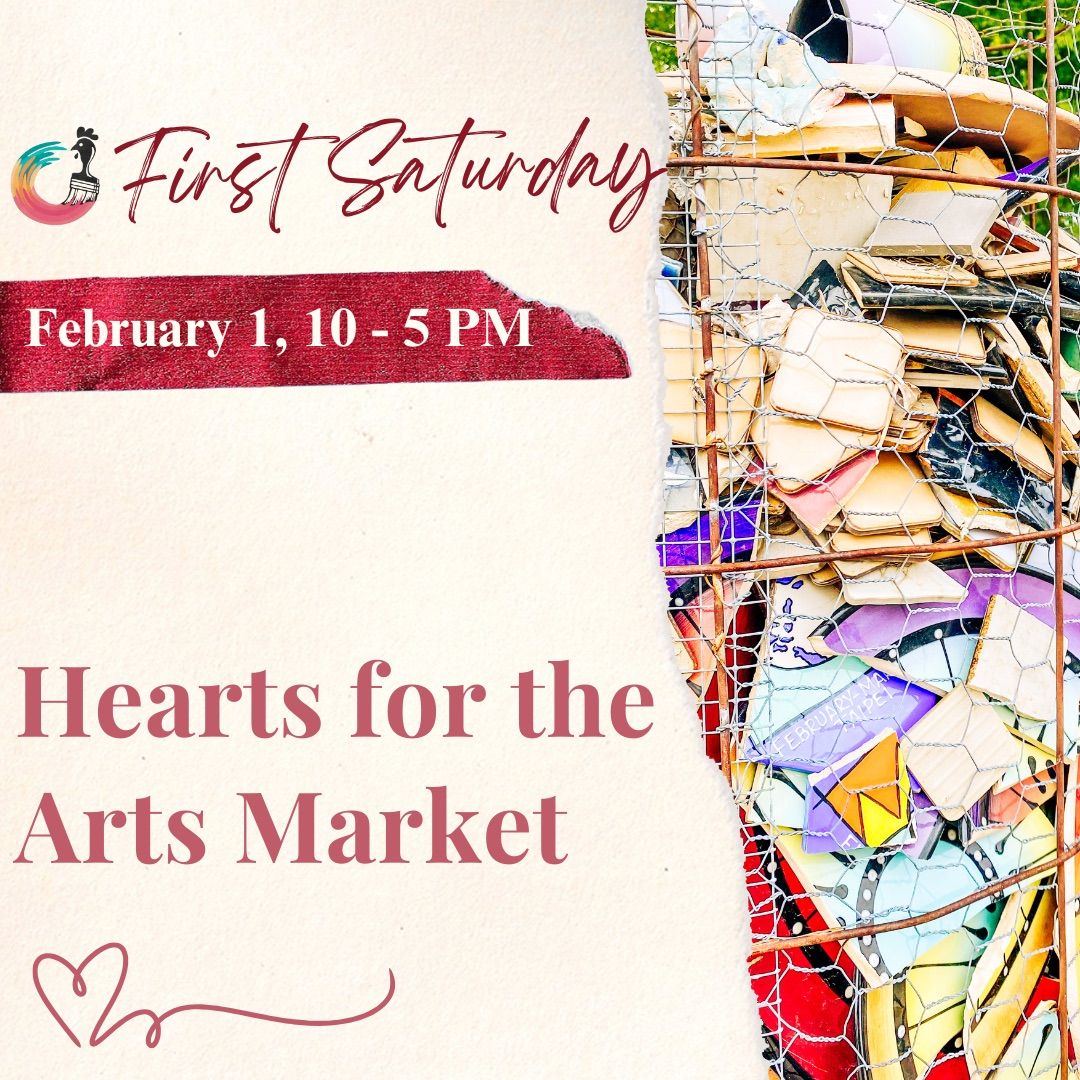 Hearts for the Arts Market - First Saturday 10-5 PM