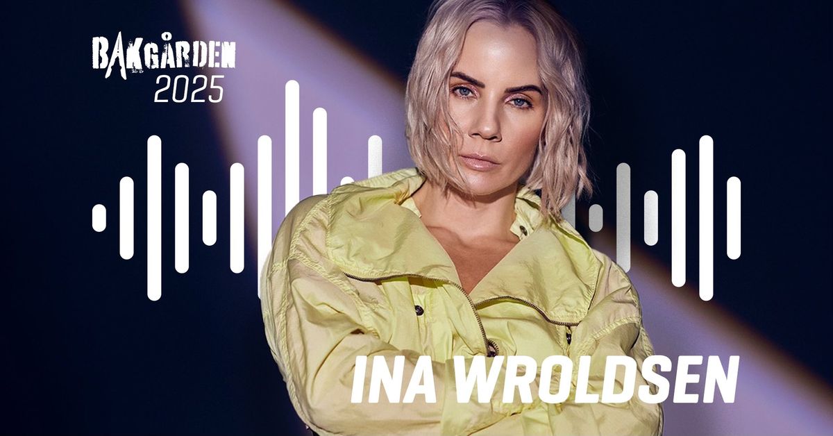 Ina Wroldsen \/\/ Fredag 15. august \/\/ Bakg\u00e5rden 2025