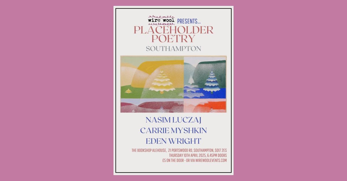 Placeholder Poetry #5: Nasim Luczaj, Carrie Myshkin, Eden Wright