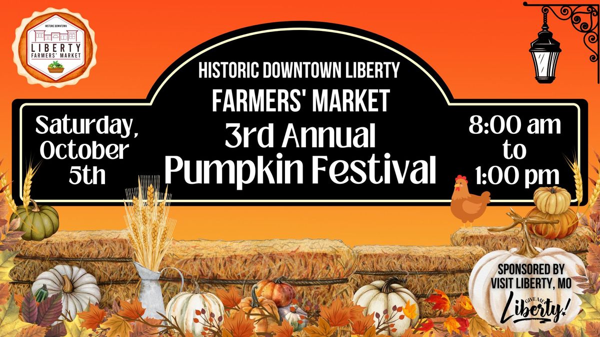 3rd Annual Pumpkin Festival & Block Party \u00b7 Historic Downtown Liberty Farmers Market 