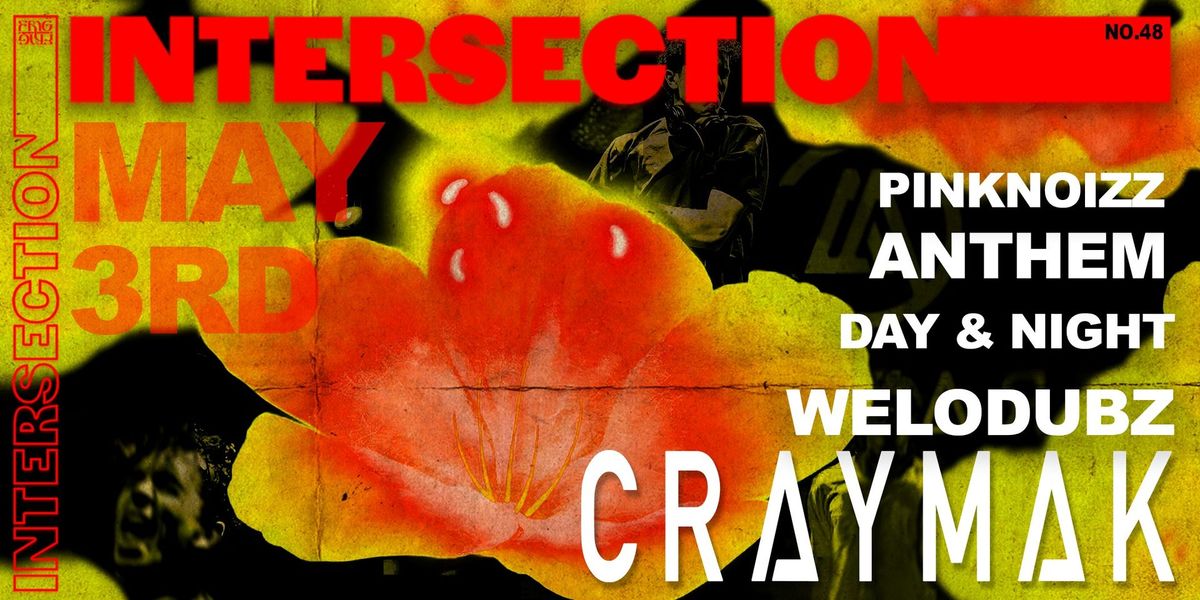 Intersection | CRaymak + More | May 3rd