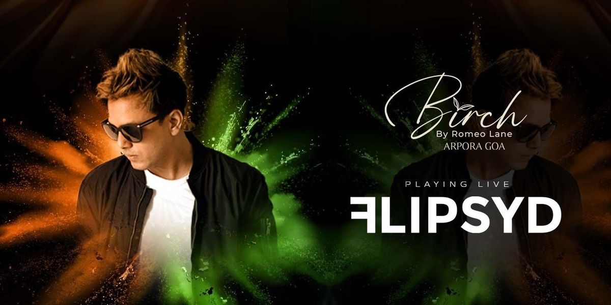 FLIPSYD PERFORMING LIVE : BIRCH GOA