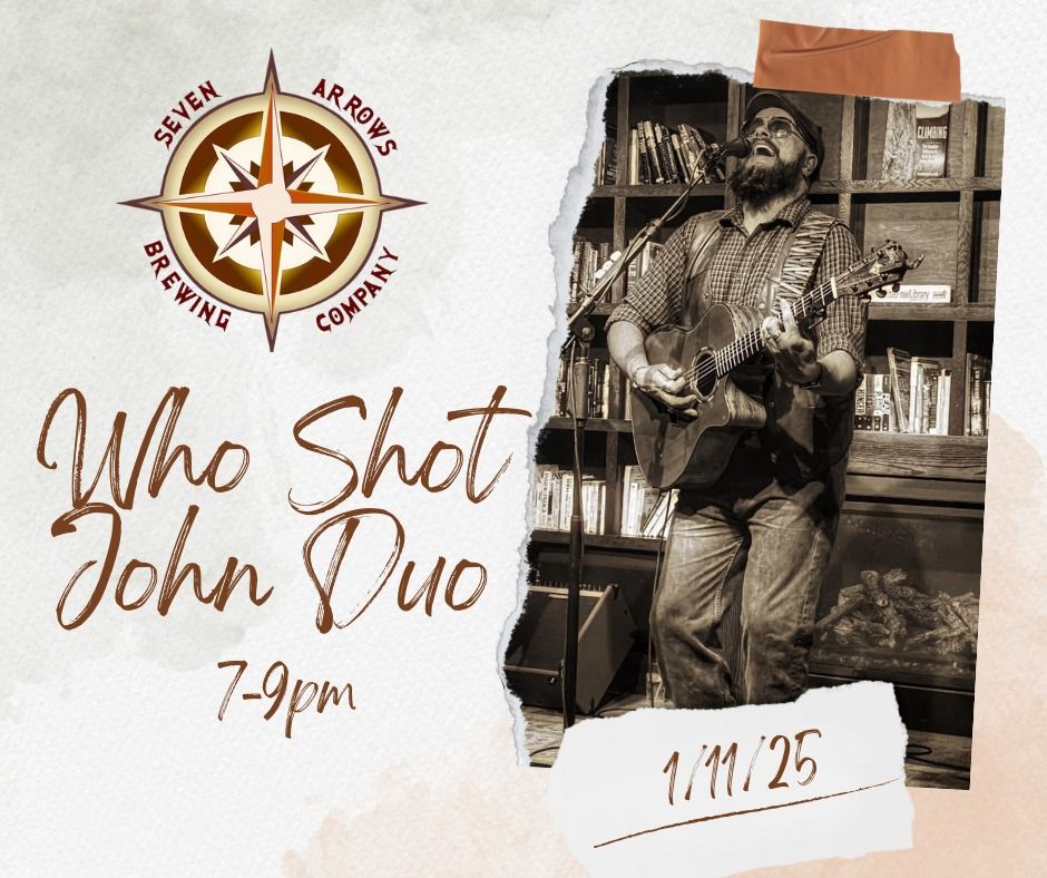 Who Shot John Duo Live at Seven Arrows!