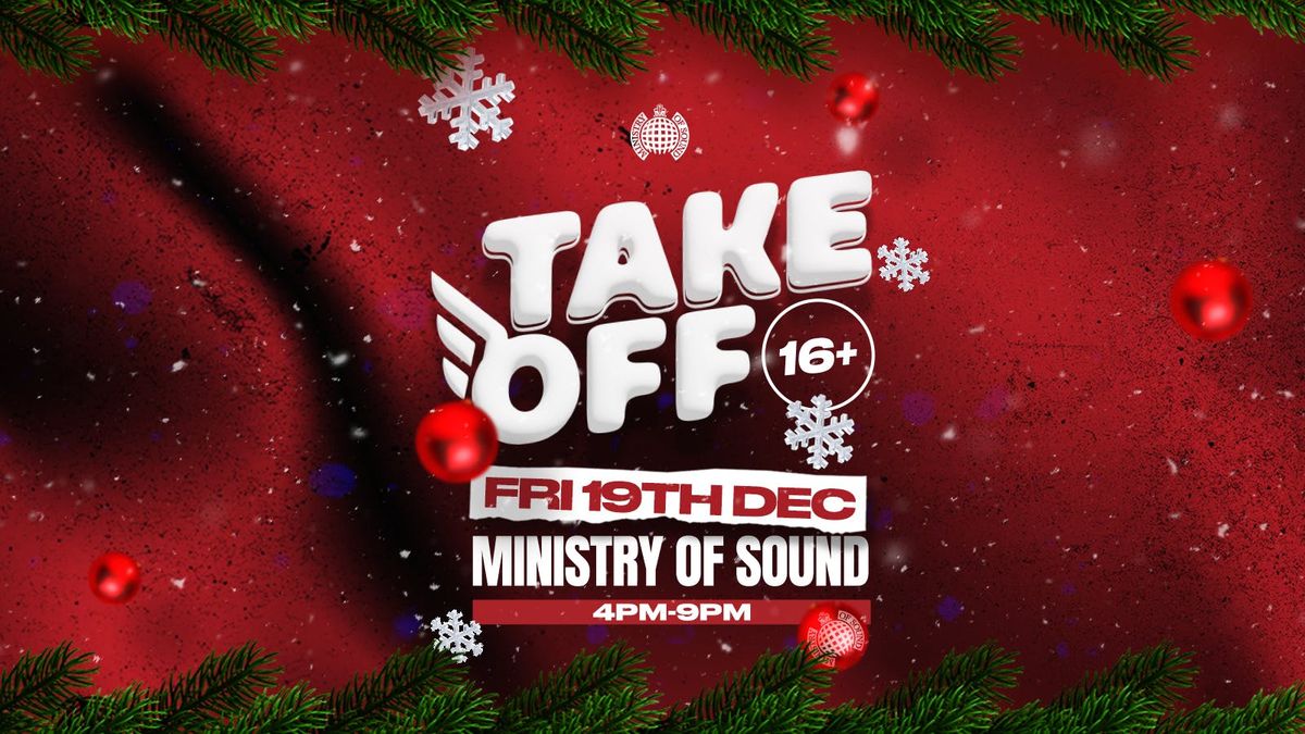 Take Off 16+ \u2744\ufe0f 2025 XMAS RAVE \u2744\ufe0f Ministry of Sound