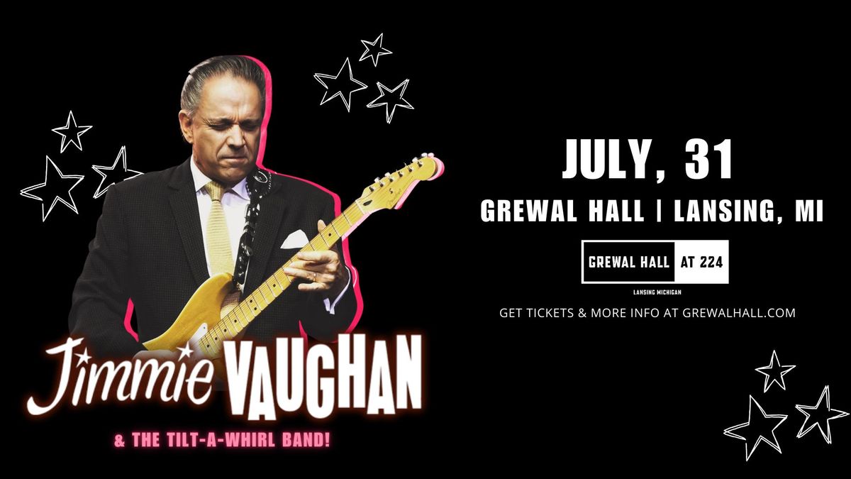 Jimmie Vaughan & The Tilt-A-Whirl Band | Grewal Hall | Lansing, MI