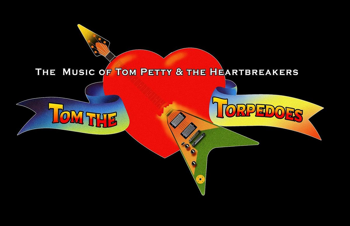 Tom The Torpedoes (Music of Tom Petty & The Heartbreakers)