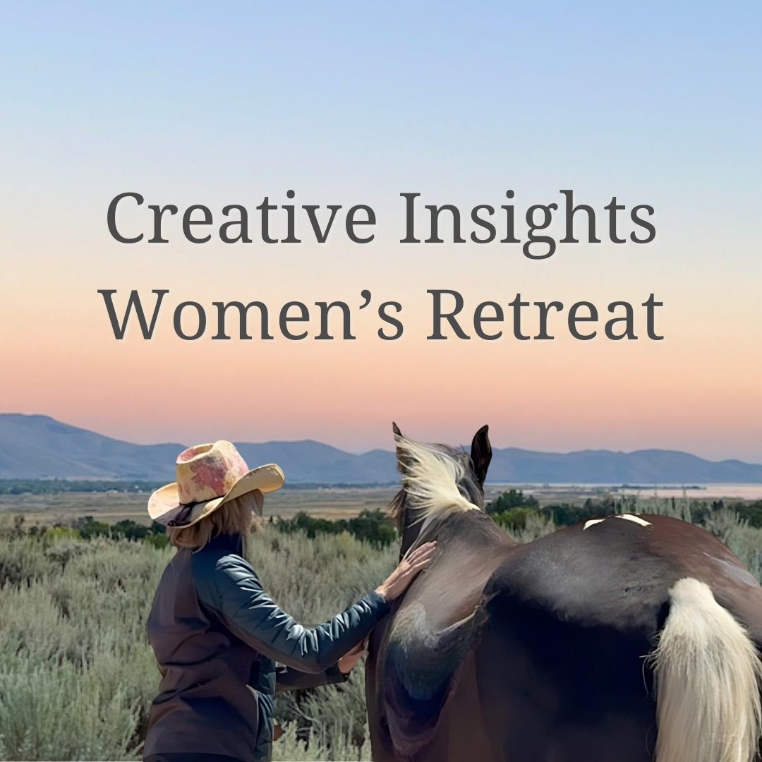 Creative Insights: Equine-Assisted Women\u2019s Retreat