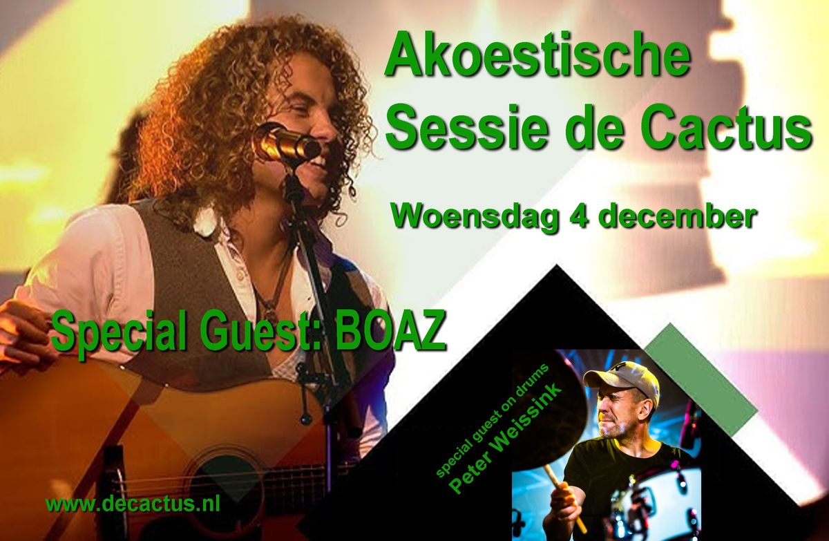 Akoestische Sessie @ De Cactus met speciale gasten Boaz en Peter Weissink!