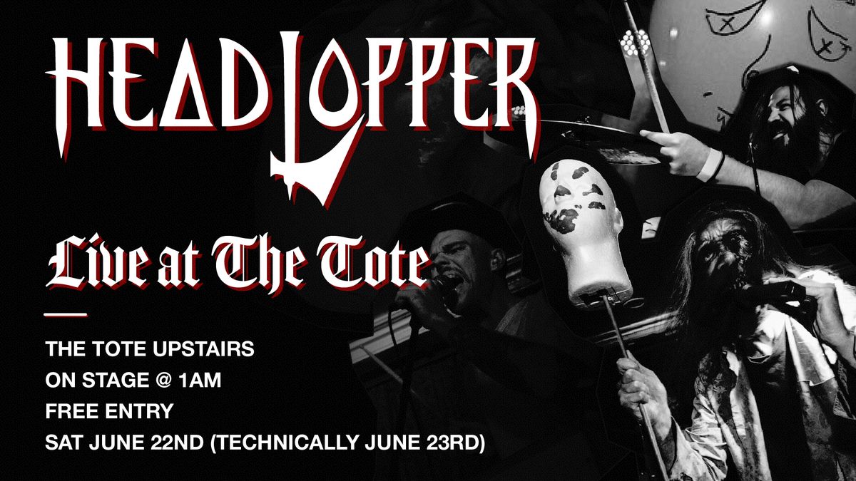 UP LATE WITH HEADLOPPER - LIVE AT THE TOTE