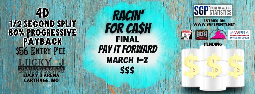 Racin' for Cash March 1-2 $$$ Pay It Forward $$$