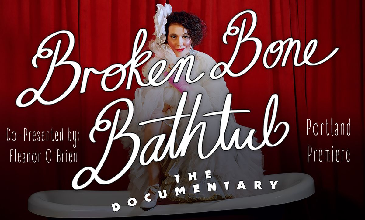 Broken Bone Bathtub: The Documentary | Portland, OR