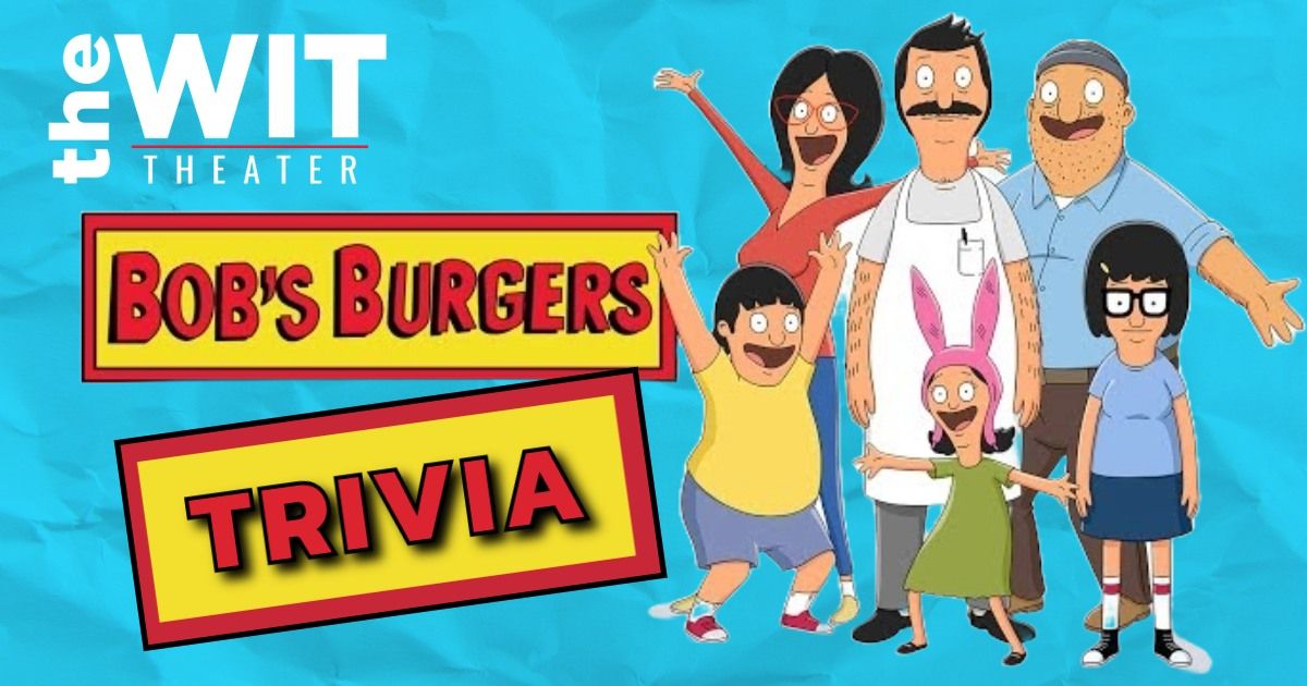 Bob's Burgers Trivia at The Wit Theater