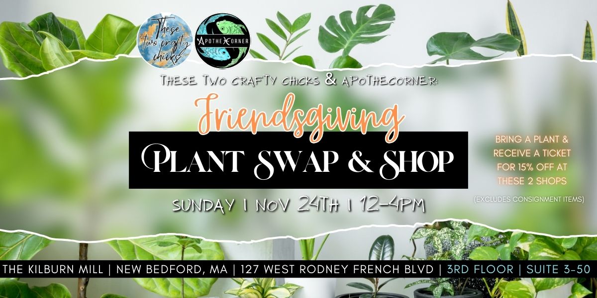 Friendsgiving Plant Swap & Shop!