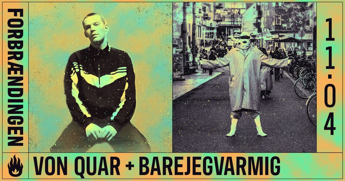 VON QUAR + BAREJEGVARMIG \/ FORBR\u00c6NDINGEN