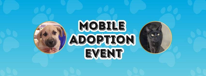 Mobile Adoption Event - Adopt Your New Best Friend!!