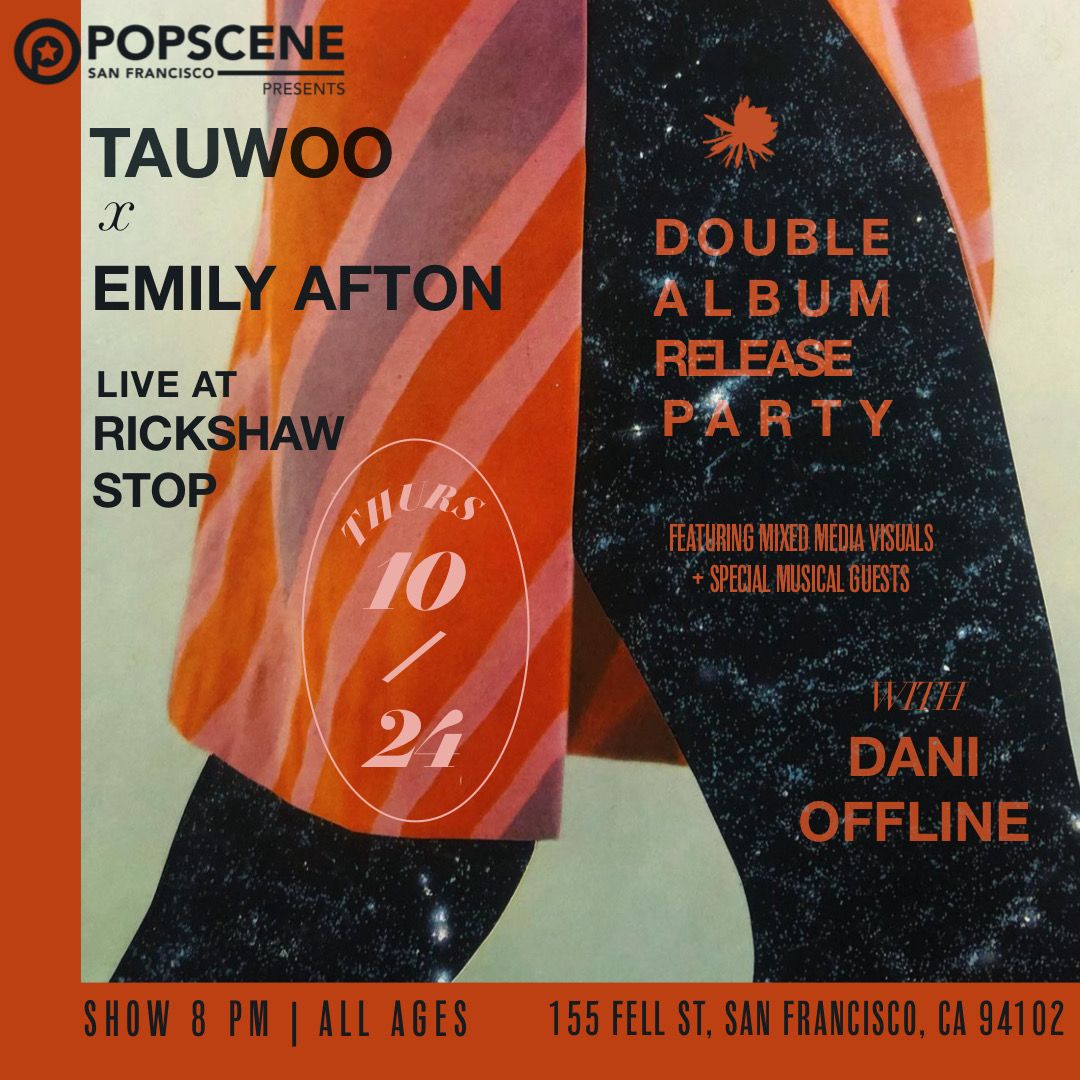 TAUWOO x EMILY AFTON x Dani Offline at Rickshaw Stop \/ Popscene