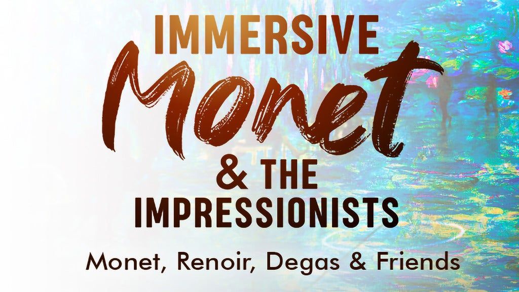 DATE PACKAGE - Immersive Monet & The Impressionists -- Dallas